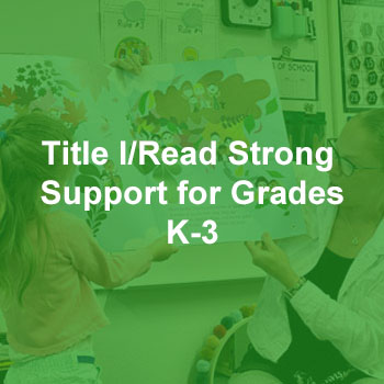 Title I/Read Strong Support for Grades K-3